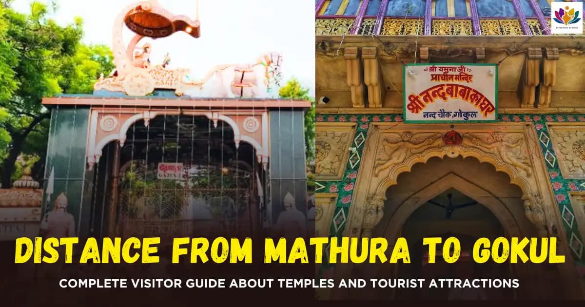Distance from Mathura to Gokul: Complete Visitor Guide about Temples and Tourist Attractions