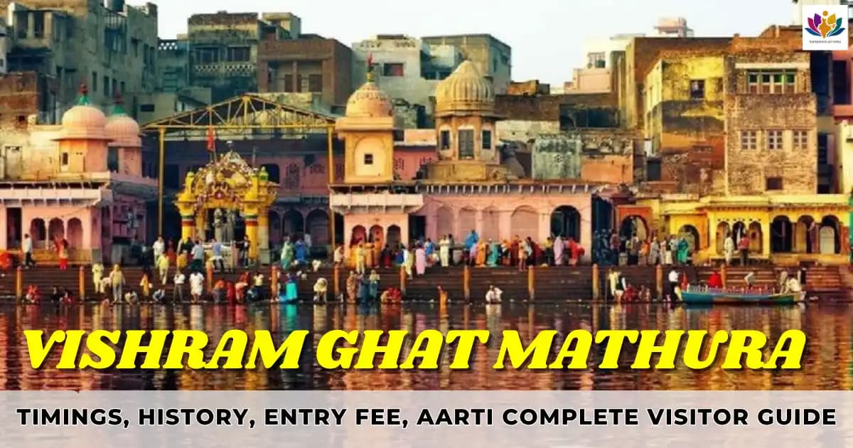 Vishram Ghat Mathura: Timings, History, Entry Fee, Aarti & Complete Visitor Guide