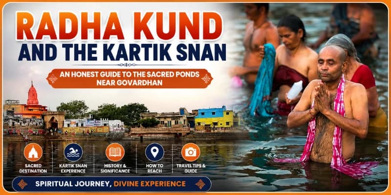 Radha Kund and the Kartik Snan: An Honest Guide to the Sacred Ponds Near Govardhan