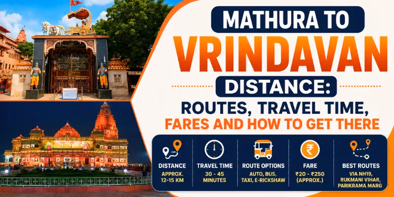 Mathura to Vrindavan Distance: Routes, Travel Time, Fares and How to Get There