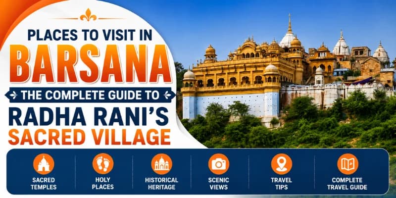 Places to Visit in Barsana: The Complete Guide to Radha Rani's Sacred Village