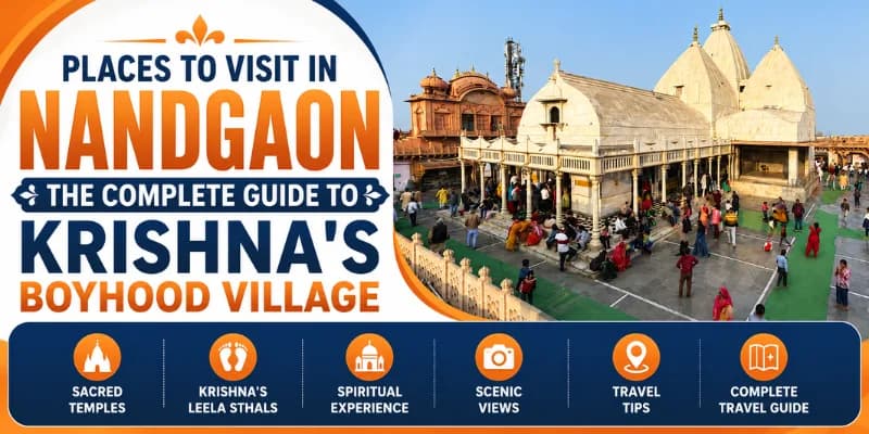 Places to Visit in Nandgaon: The Complete Guide to Krishna's Boyhood Village