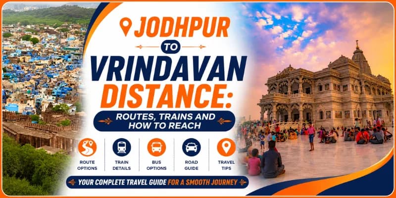 Jodhpur to Vrindavan Distance: Routes, Trains and How to Reach