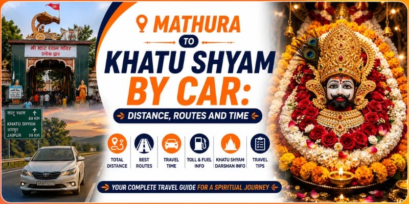 Mathura to Khatu Shyam by Car: Distance, Routes and Time
