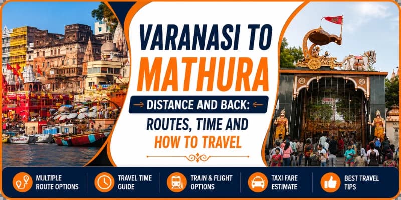 Varanasi to Mathura Distance and Back: Routes, Time and How to Travel