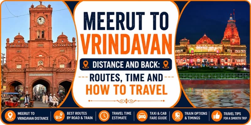 Meerut to Vrindavan Distance and Back: Routes, Time and How to Travel