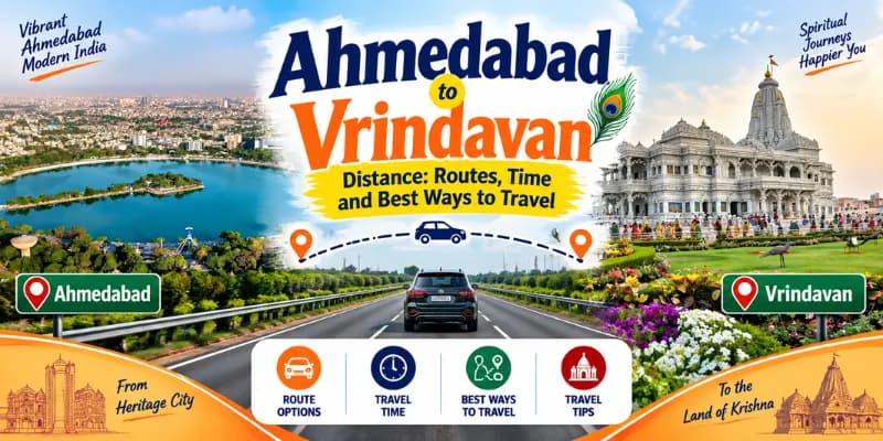 Ahmedabad to Vrindavan Distance: Routes, Time and Best Ways to Travel