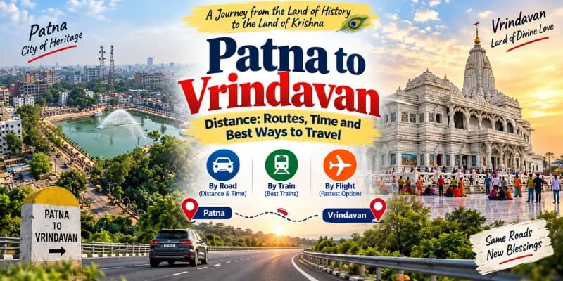 Patna to Vrindavan Distance: Routes, Time and Best Ways to Travel
